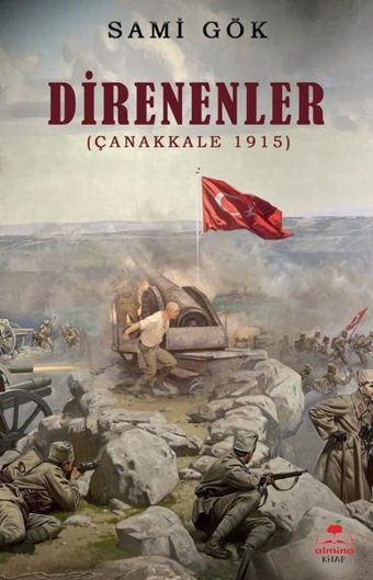 Direnenler - Çanakkale 1915 Bilal Sami Gökdemir, Sami Gök Almina Kitap
