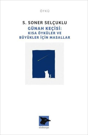 Günah Keçisi - Kısa Öyküler ve Büyükler İçin Masallar S. Soner Selçuklu Alakarga