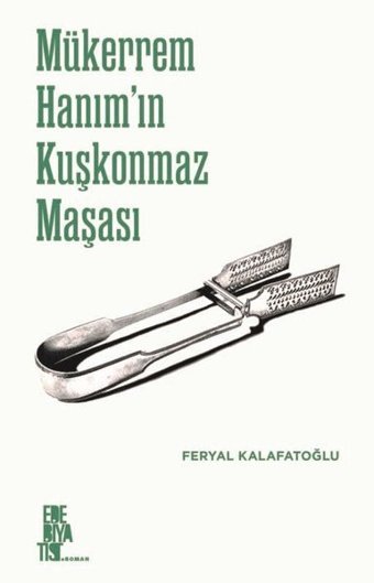 Mükerrem Hanım'ın Kuşkonmaz Masası Feryal Kalafatoğlu Edebiyatist