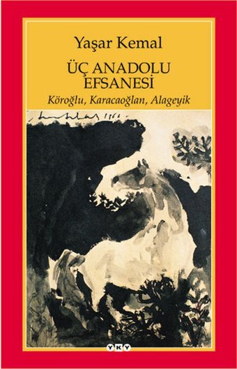 Üç Anadolu Efsanesi Yaşar Kemal Yapı Kredi Yayınları