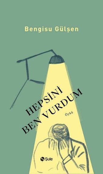 Hepsini Ben Vurdum Bengisu Gülşen Şule Yayınları