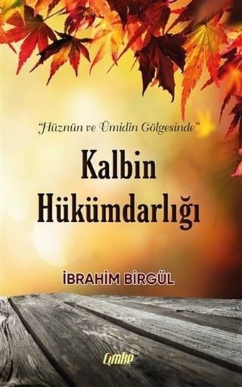 Kalbin Hükümdarlığı İbrahim Birgül Çimke