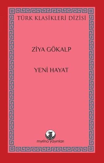 Yeni Hayat - Türk Klasikleri Dizisi Ziya Gökalp Myrina Yayınları
