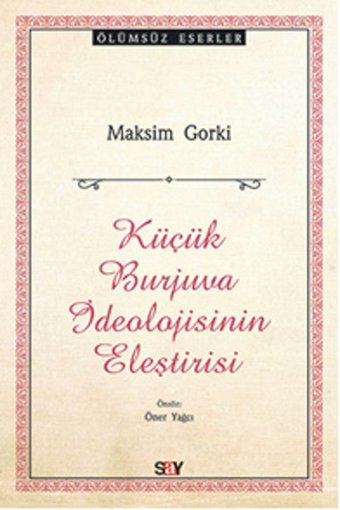 Küçük Burjuva İdeolojisinin Eleştirisi Maksim Gorki Say Yayınları