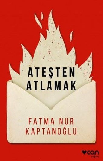 Ateşten Atlamak Fatma Nur Kaptanoğlu Can Yayınları