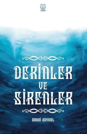 Derinler ve Sirenler Bahri Baykal Luna Yayınları