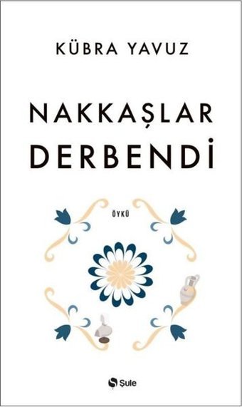 Nakkaşlar Derbendi Kübra Yavuz Şule Yayınları