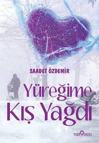 Yüreğime Kış Yağdı Saadet Özdemir Yediveren Yayınları
