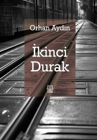İkinci Durak Orhan Aydın Luna Yayınları
