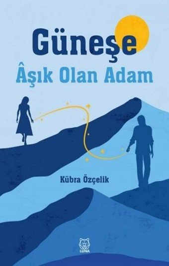 Güneşe Aşık Olan Adam Kübra Özçelik Luna Yayınları