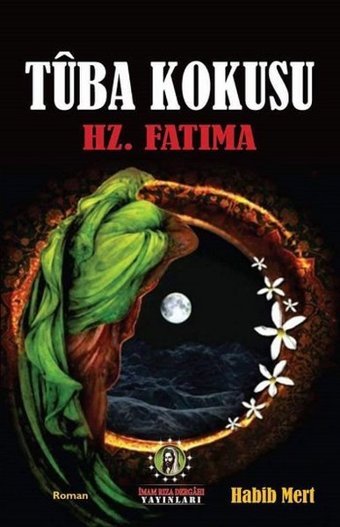 Tuba Kokusu - Hz.Fatıma Habib Mert İmam Rıza Dergahı Yayınları