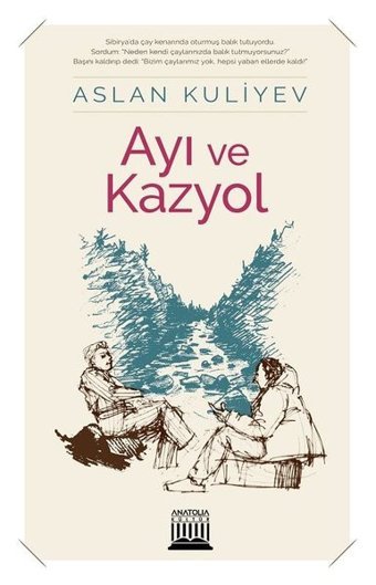 Ayı ve Kazyol Aslan Kuliyev Anatolia Kültür