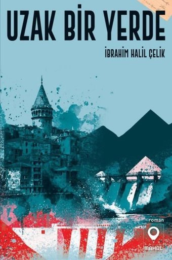 Uzak Bir Yerde İbrahim Halil Çelik Mahal Yayınları