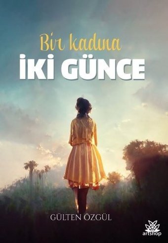 Bir Kadına İki Günce Gülten Özgül Artshop Yayıncılık