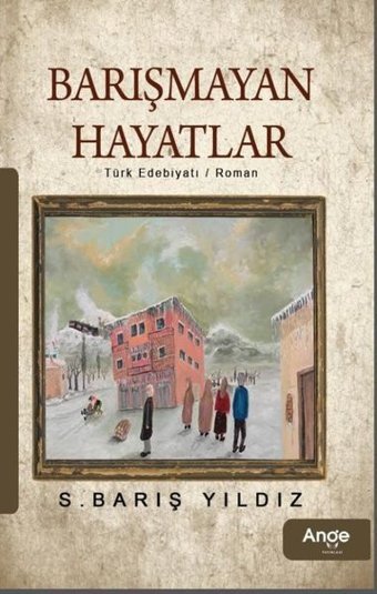 Barışmayan Hayatlar S. Barış Yıldız Ange Yayınları