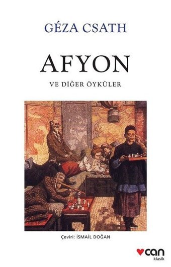 Afyon ve Diğer Öyküler Geza Csath Can Yayınları