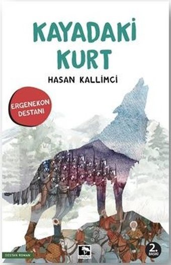 Kayadaki Kurt - Ergenekon Destanı Hasan Kallimci Çınaraltı Yayınları