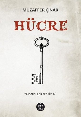 Hücre - Dışarısı Çok Tehlikeli Muzaffer Çınar Elpis Yayınları