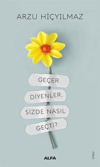 Geçer Diyenler Sizde Nasıl Geçti? Arzu Hiçyılmaz Alfa Yayıncılık