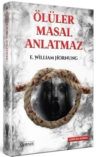 Ölüler Masal Anlatmaz E. William Hornung Kumran