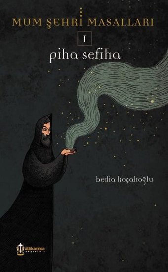Piha Sefiha-Mum Şehri Masalları 1 Bedia Koçakoğlu Atlı Karınca Yayınları