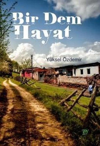 Bir Dem Hayat Yüksel Özdemir Ey Yayınları