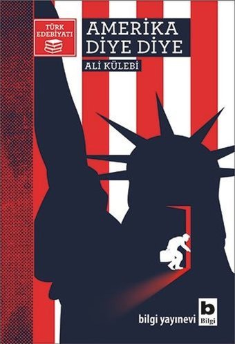 Amerika Diye Diye Ali Külebi Bilgi Yayınevi