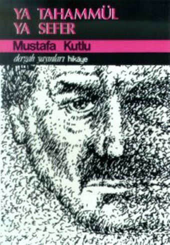 Ya Tahammül Ya Sefer Mustafa Kutlu Dergah Yayınları