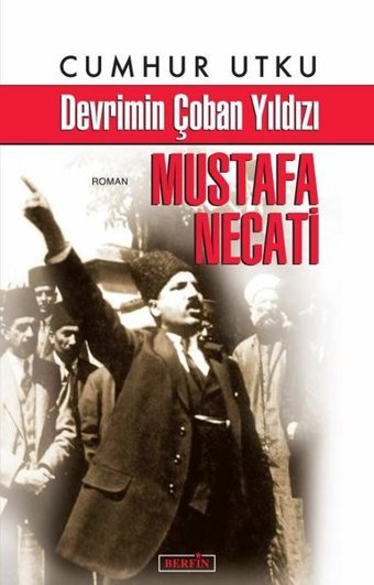 Devrimin Çoban Yıldızı: Mustafa Necati Cumhur Utku Berfin Yayınları