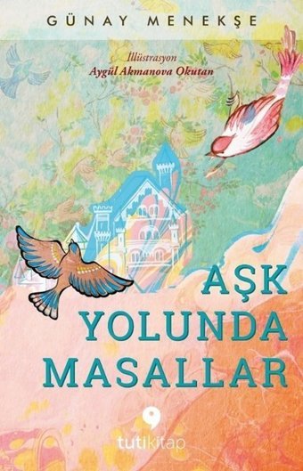 Aşk Yolunda Masallar Günay Menekşe Tuti Kitap