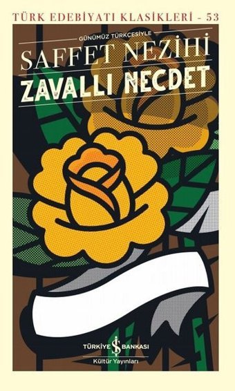 Günümüz Türkçesiyle Zavallı Necdet - Türk Edebiyatı Klasikleri 53 Saffet Nezihi İş Bankası Kültür Yayınları