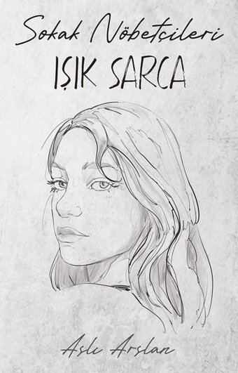 Sokak Nöbetçileri - Işık Sarca Aslı Arslan İndigo Kitap