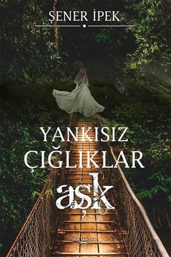 Yankısız Çığlıklar-Aşk Şener İpek Sokak Kitapları Yayınları