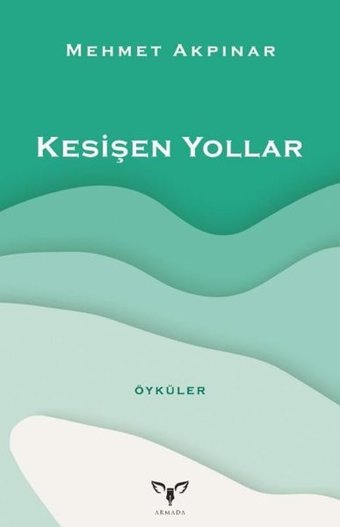 Kesişen Yollar - Öyküler Mehmet Akpınar Armada