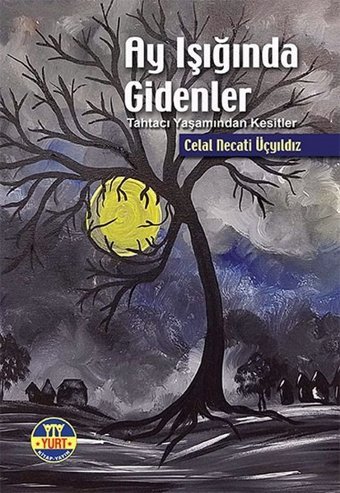 Ay Işığında Gidenler Celal Necati Üçyıldız Yurt Kitap Yayın
