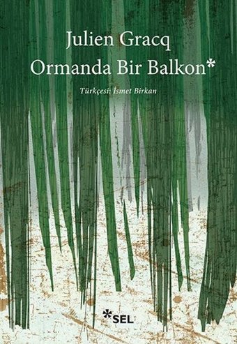 Ormanda Bir Balkon Julien Gracq Sel Yayıncılık