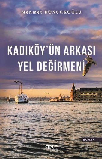 Kadıköyün Arkası Yel Değirmeni Mehmet Boncukoğlu Gece Kitaplığı