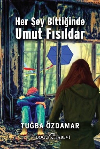Her Şey Bittiğinde Umut Fısıldar Tuğba Özdamar Doğu Kitabevi