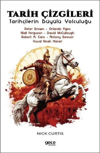 Tarih Çizgileri-Tarihçilerin Büyülü Yolculuğu - Peter Brown - Orlando Figes - Niall Ferguson - David Nick Curtis Gece Kitaplığı