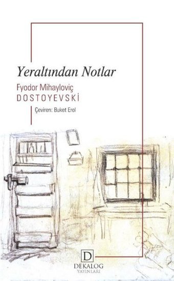 Yeraltından Notlar Fyodor Mihayloviç Dostoyevski Dekalog Yayınları
