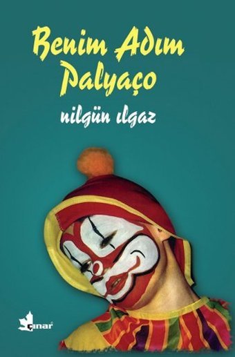 Benim Adım Palyaço Nilgün Ilgaz Çınar Yayınları