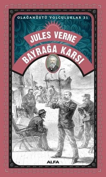 Bayrağa Karşı - Olağanüstü Yolculuklar 31 Jules Verne Alfa Yayıncılık