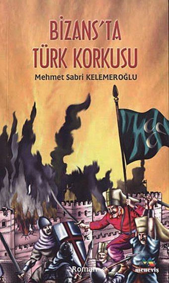 Bizans'ta Türk Korkusu Mehmet Sabri Kelemeroğlu Meneviş Yayınları