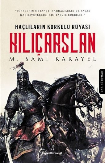 Haçlıların Korkulu Rüyası Kılıçarslan M. Sami Karayel İlgi Kültür Sanat Yayınları