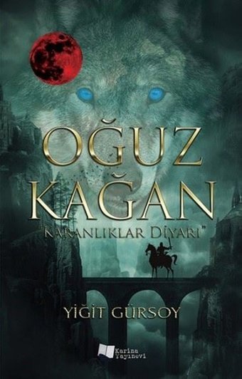 Oğuz Kağan-Karanlıklar Diyarı Yiğit Gürsoy Karina Yayınevi
