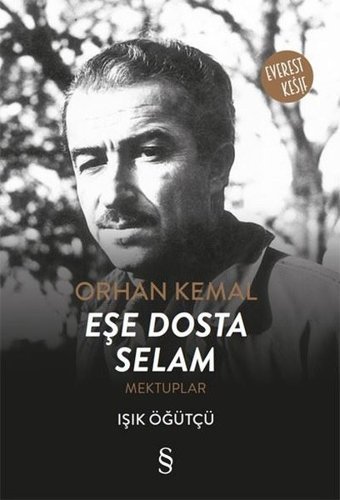 Orhan Kemal Eşe Dosta Selam-Mektuplar Işık Öğütçü Everest Yayınları