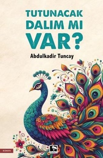 Tutunacak Dalım mı Var? Abdulkadir Tuncay Çınaraltı Yayınları