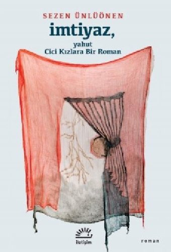 İmtiyaz - Yahut Cici Kızlara Bir Roman Sezen Ünlüönen İletişim Yayınları