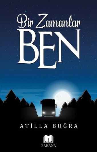 Bir Zamanlar Ben Atilla Buğra Parana