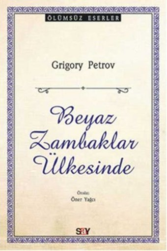 Beyaz Zambaklar Ülkesinde Grigory Petrov Say Yayınları